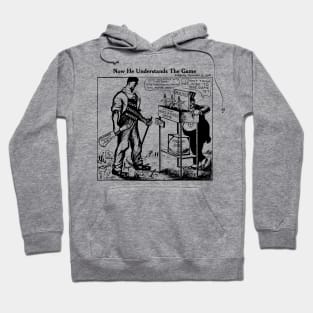 Now He Understands The Game - IWW, Socialist, Labor Union, Solidarity Hoodie